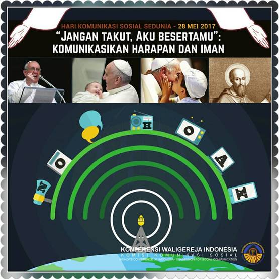 'JANGAN TAKUT, AKU BESERTAMU: KOMUNIKASIKAN HARAPAN DAN IMAN' Refleksi Tema Pesan Paus Fransiskus untuk Hari Komunikasi Sedunia ke-51